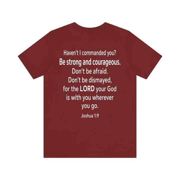 Joshua 1:9 - Be Strong and Courageous   - Unisex Jersey Short Sleeve Tee