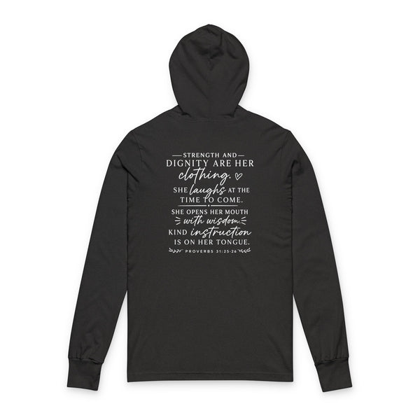 Proverbs 31:25-26 Strength and Dignity - Unisex Hooded Long Sleeve Tee
