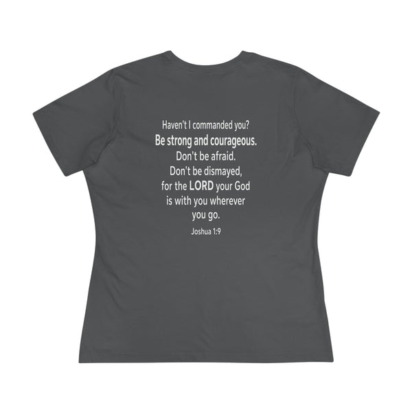 Joshua 1:9  Be Strong and Courageous - Women's Cotton Tee