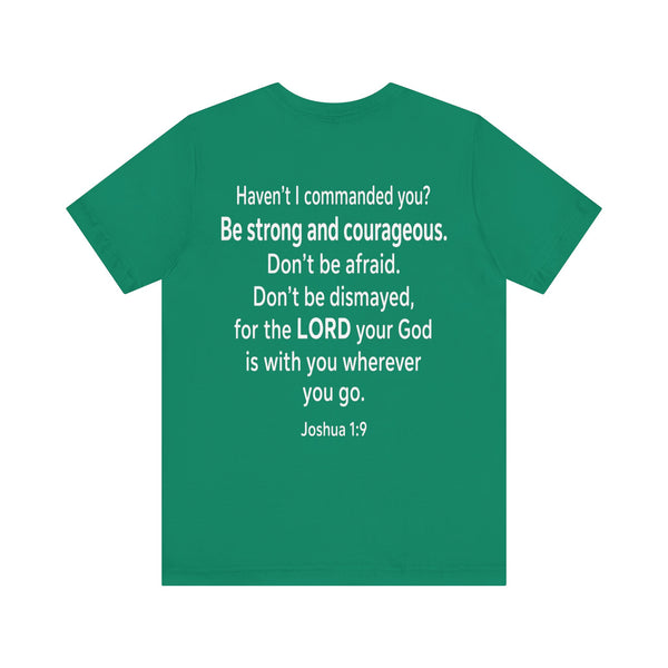 Joshua 1:9 - Be Strong and Courageous   - Unisex Jersey Short Sleeve Tee