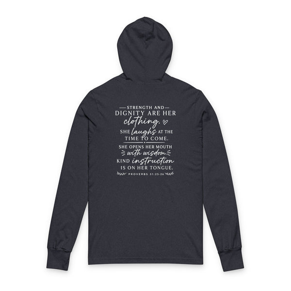 Proverbs 31:25-26 Strength and Dignity - Unisex Hooded Long Sleeve Tee
