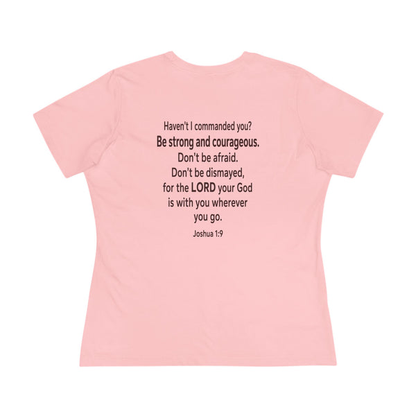 Joshua 1:9  Be Strong and Courageous - Women's Cotton Tee