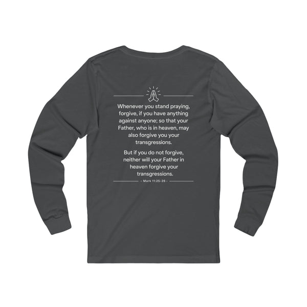 Mark 11:25-26  Forgive - Unisex Jersey Long Sleeve Tee