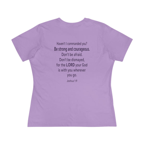 Joshua 1:9  Be Strong and Courageous - Women's Cotton Tee