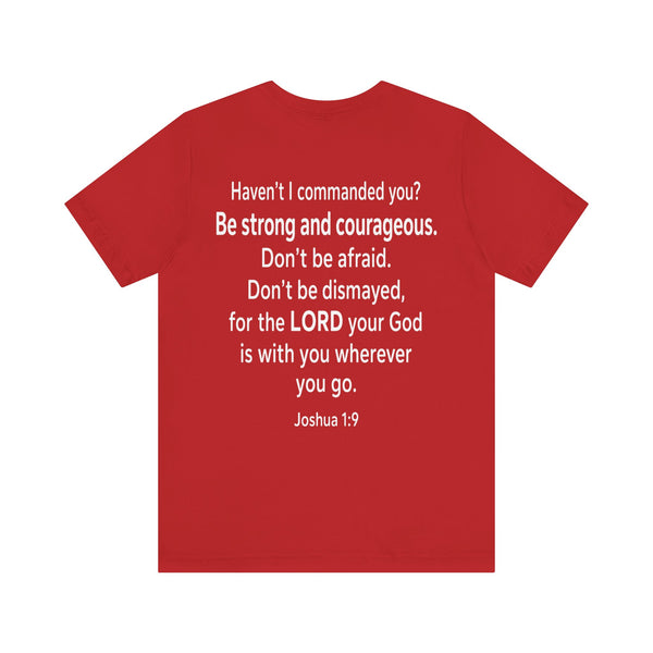 Joshua 1:9 - Be Strong and Courageous   - Unisex Jersey Short Sleeve Tee