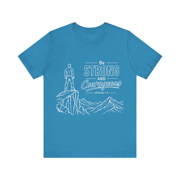 Joshua 1:9 - Be Strong and Courageous   - Unisex Jersey Short Sleeve Tee
