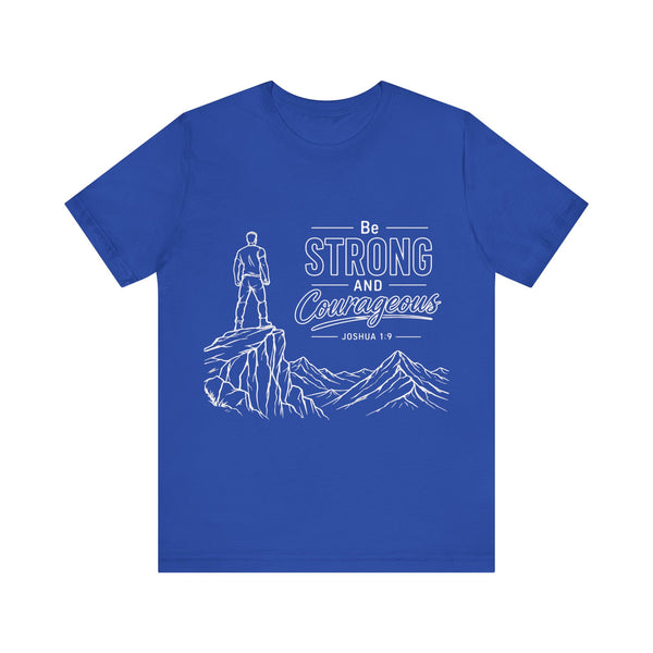 Joshua 1:9 - Be Strong and Courageous   - Unisex Jersey Short Sleeve Tee