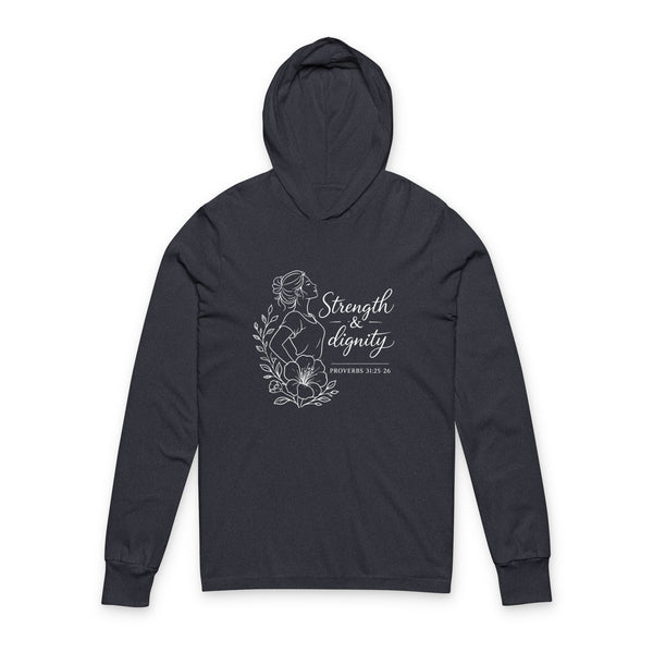 Proverbs 31:25-26 Strength and Dignity - Unisex Hooded Long Sleeve Tee