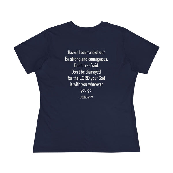 Joshua 1:9  Be Strong and Courageous - Women's Cotton Tee