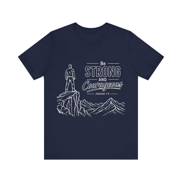 Joshua 1:9 - Be Strong and Courageous   - Unisex Jersey Short Sleeve Tee