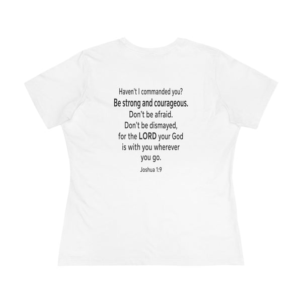 Joshua 1:9  Be Strong and Courageous - Women's Cotton Tee