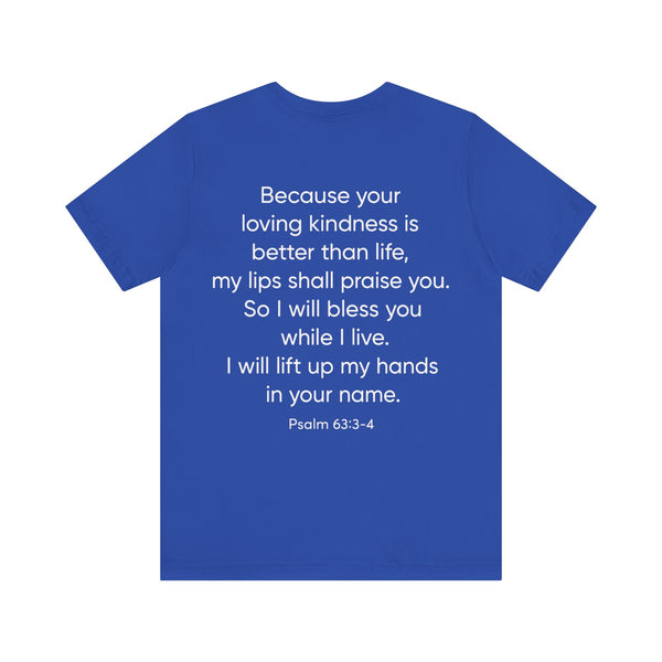 Praise Psalm 63:3-4    Unisex Jersey Short Sleeve Tee