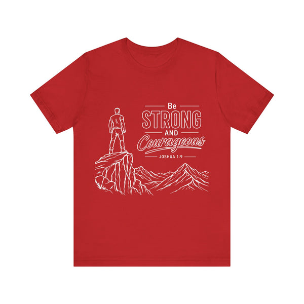 Joshua 1:9 - Be Strong and Courageous   - Unisex Jersey Short Sleeve Tee