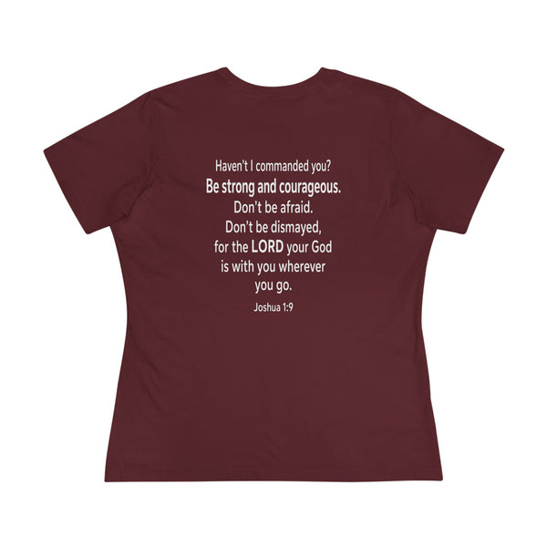 Joshua 1:9  Be Strong and Courageous - Women's Cotton Tee
