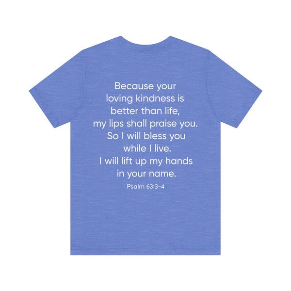 Praise Psalm 63:3-4    Unisex Jersey Short Sleeve Tee