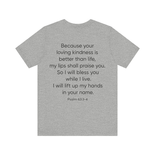 Praise Psalm 63:3-4    Unisex Jersey Short Sleeve Tee