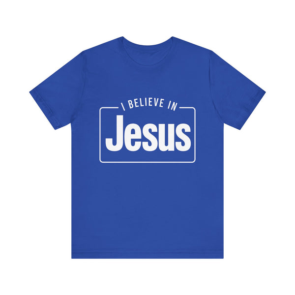 I Believe In Jesus - Unisex Jersey Short Sleeve Tee