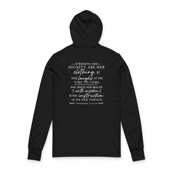 Proverbs 31:25-26 Strength and Dignity - Unisex Hooded Long Sleeve Tee