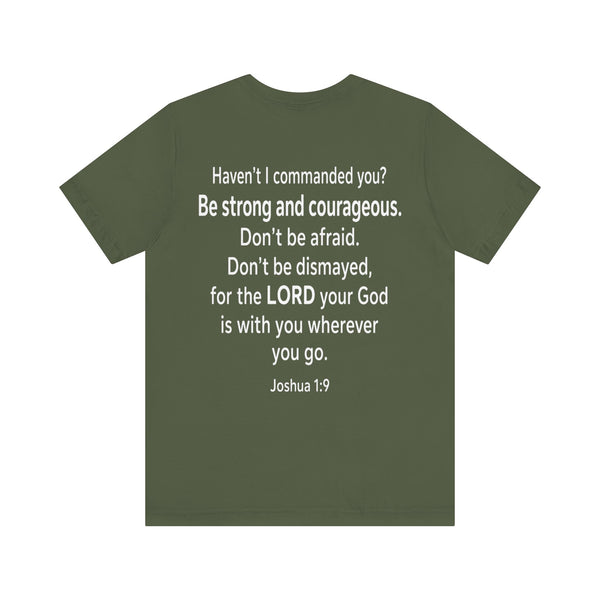 Joshua 1:9 - Be Strong and Courageous   - Unisex Jersey Short Sleeve Tee