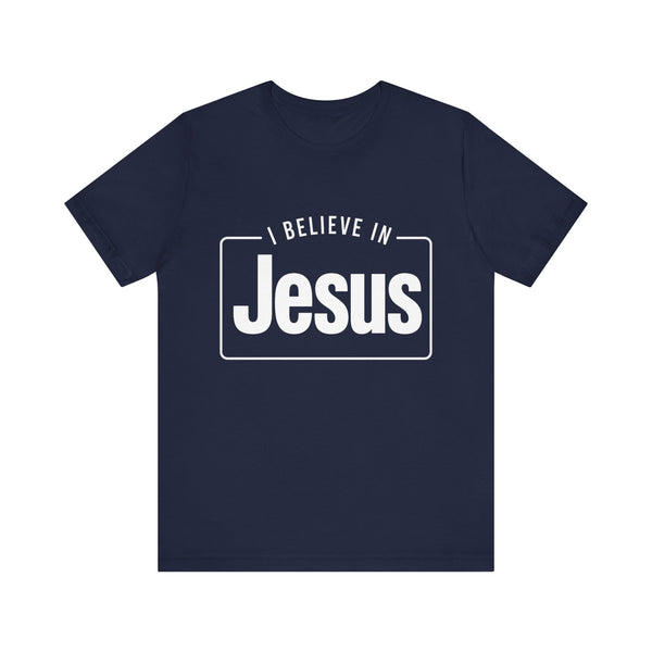 I Believe In Jesus - Unisex Jersey Short Sleeve Tee