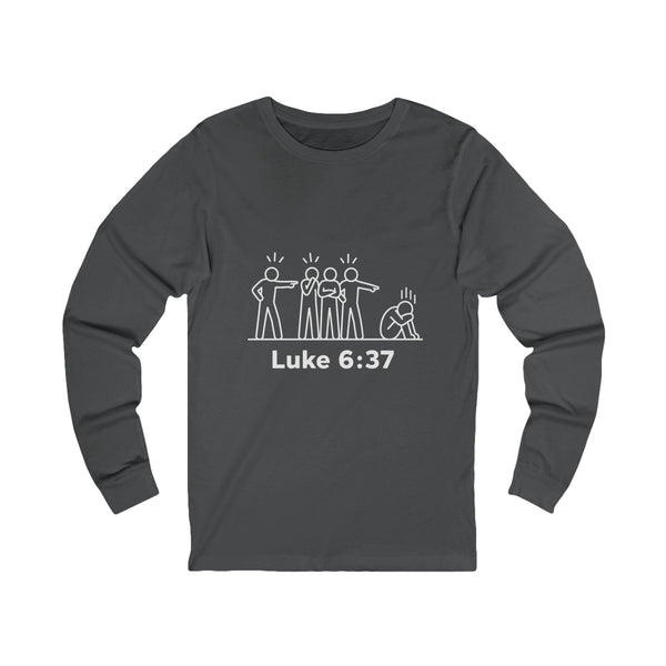 Luke 6:27 Judging Others - Unisex Jersey Long Sleeve Tee