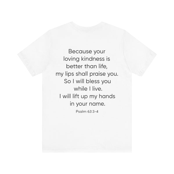 Praise Psalm 63:3-4    Unisex Jersey Short Sleeve Tee