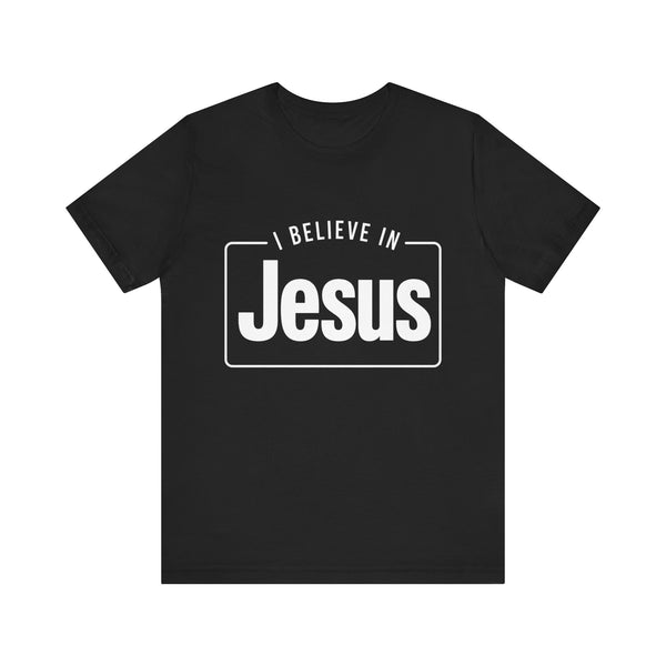 I Believe In Jesus - Unisex Jersey Short Sleeve Tee