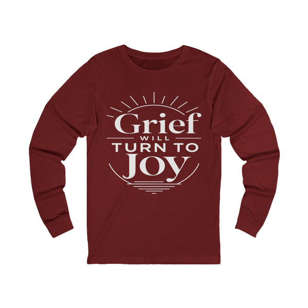 John 16:33 Grief Will Turn to Joy - Unisex Jersey Long Sleeve Tee
