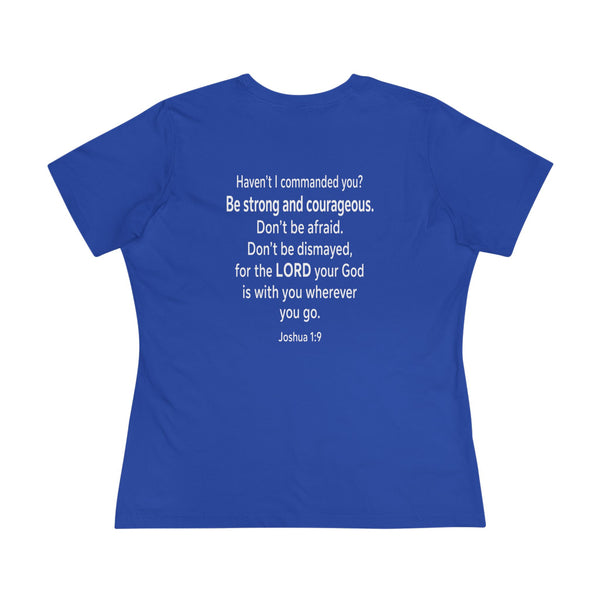 Joshua 1:9  Be Strong and Courageous - Women's Cotton Tee