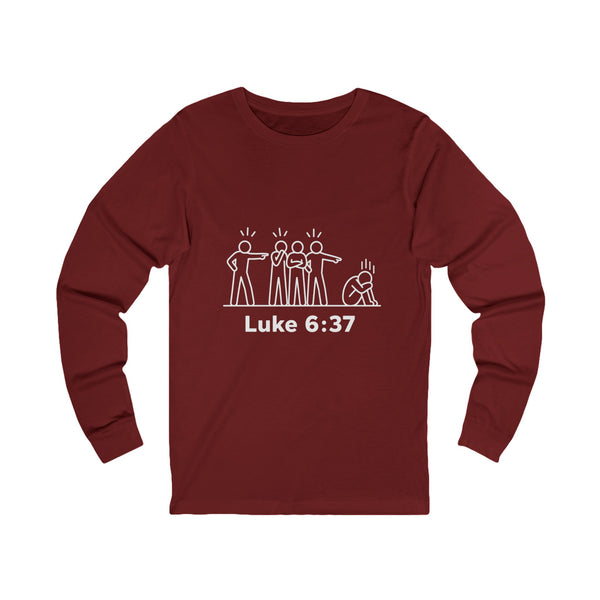 Luke 6:27 Judging Others - Unisex Jersey Long Sleeve Tee