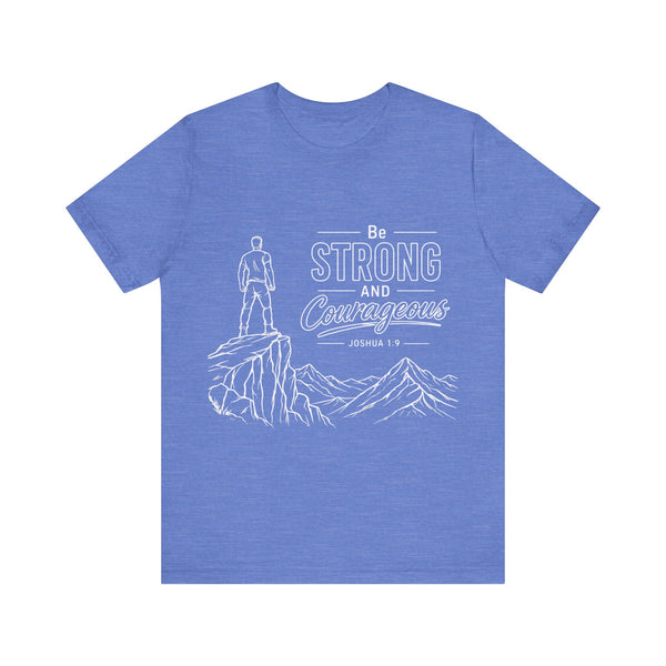 Joshua 1:9 - Be Strong and Courageous   - Unisex Jersey Short Sleeve Tee