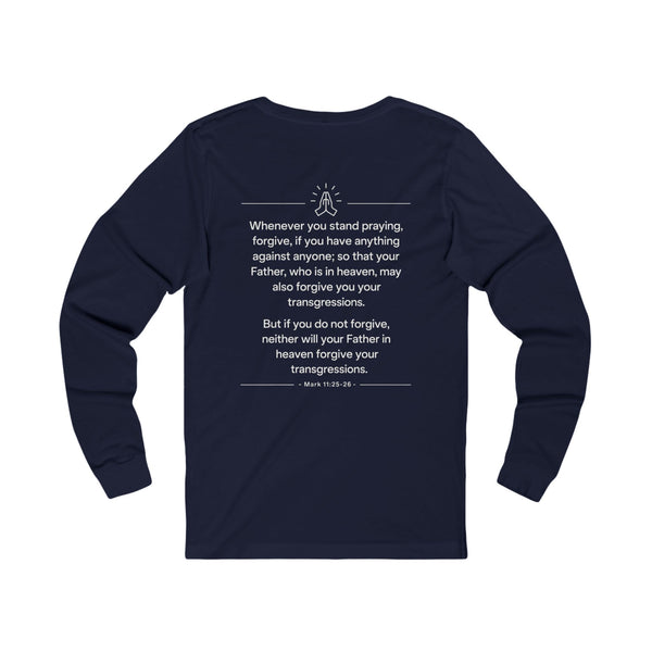 Mark 11:25-26  Forgive - Unisex Jersey Long Sleeve Tee