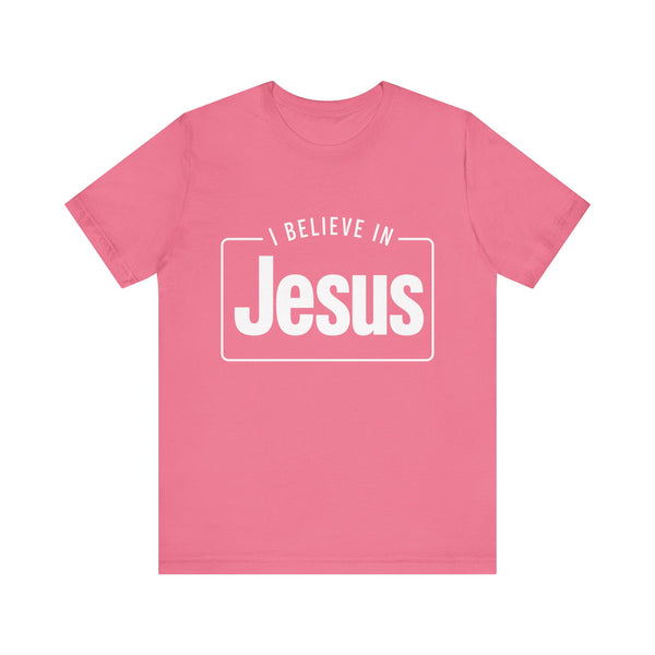 I Believe In Jesus - Unisex Jersey Short Sleeve Tee