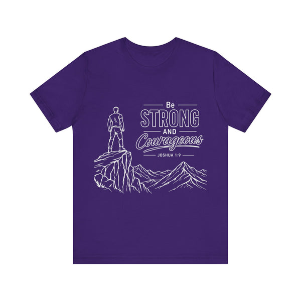 Joshua 1:9 - Be Strong and Courageous   - Unisex Jersey Short Sleeve Tee