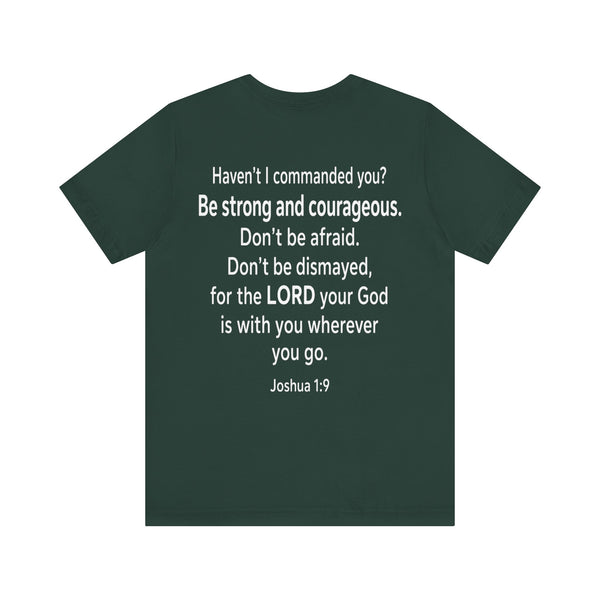 Joshua 1:9 - Be Strong and Courageous   - Unisex Jersey Short Sleeve Tee