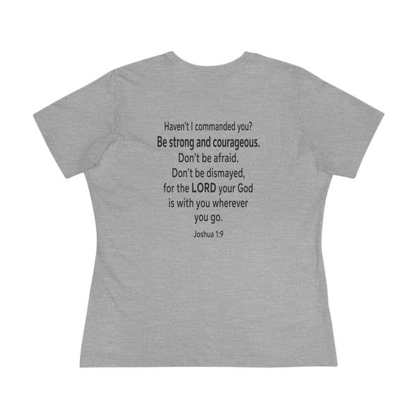 Joshua 1:9  Be Strong and Courageous - Women's Cotton Tee