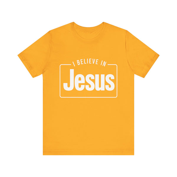 I Believe In Jesus - Unisex Jersey Short Sleeve Tee