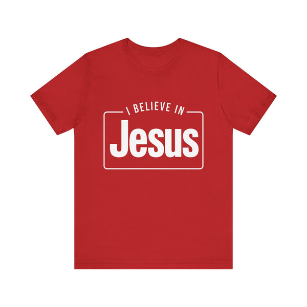 I Believe In Jesus - Unisex Jersey Short Sleeve Tee
