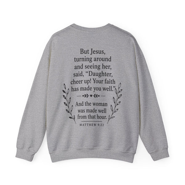 Matthew 9:22  - Your Faith has Healed You  - Unisex Heavy Blend™ Crewneck Sweatshirt