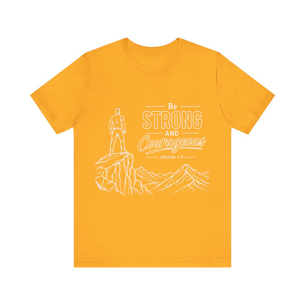 Joshua 1:9 - Be Strong and Courageous   - Unisex Jersey Short Sleeve Tee